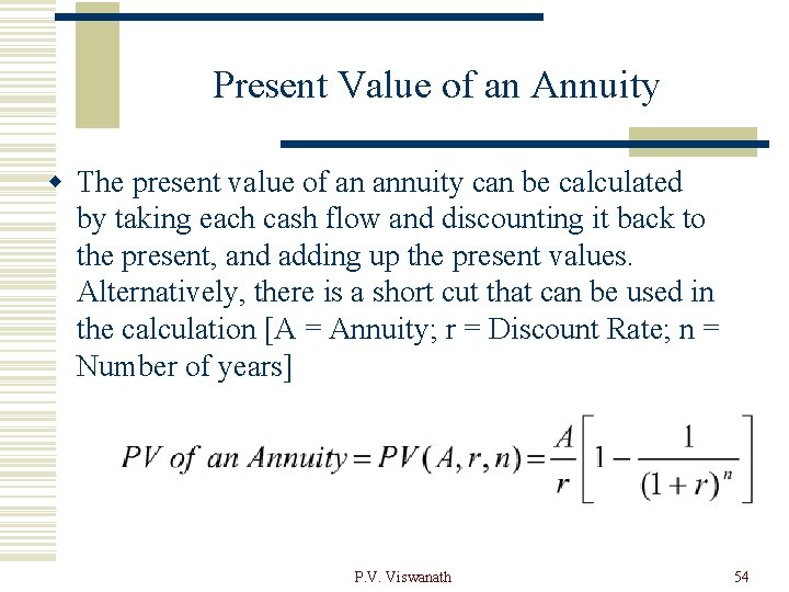 Present Value of an Annuity w The present value of an annuity can be