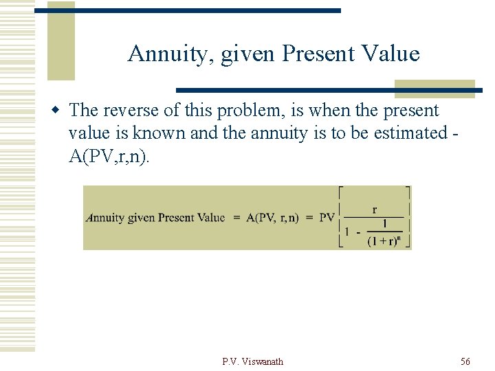 Annuity, given Present Value w The reverse of this problem, is when the present