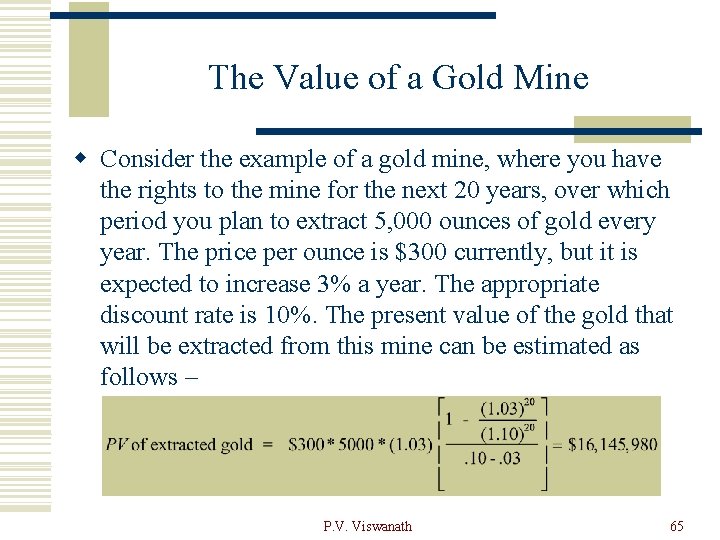 The Value of a Gold Mine w Consider the example of a gold mine,