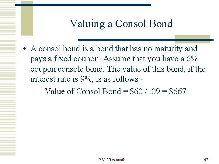 Valuing a Consol Bond w A consol bond is a bond that has no