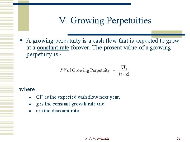 V. Growing Perpetuities w A growing perpetuity is a cash flow that is expected