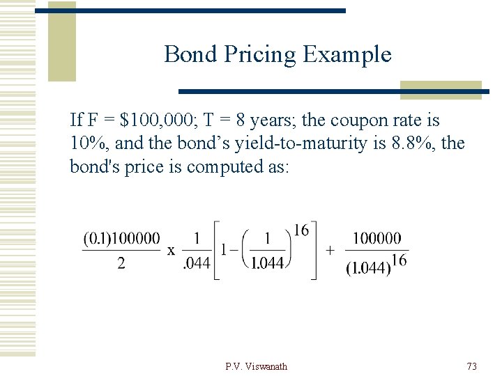 Bond Pricing Example If F = $100, 000; T = 8 years; the coupon