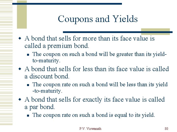 Coupons and Yields w A bond that sells for more than its face value