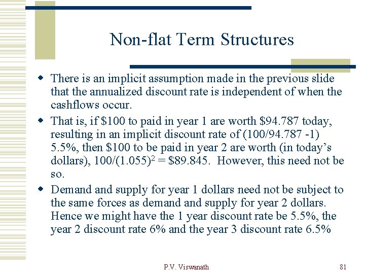 Non-flat Term Structures w There is an implicit assumption made in the previous slide