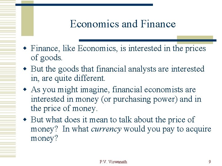 Economics and Finance w Finance, like Economics, is interested in the prices of goods.
