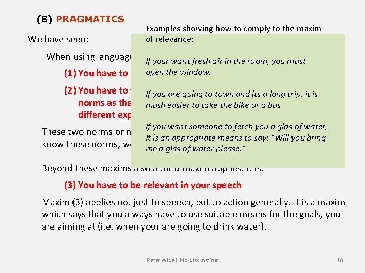 (8) PRAGMATICS We have seen: Examples showing how to comply to the maxim of