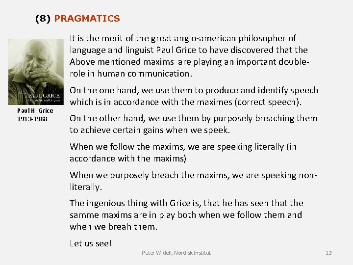 (8) PRAGMATICS It is the merit of the great anglo-american philosopher of language and