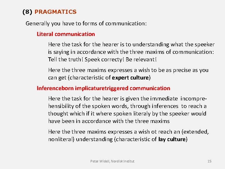 (8) PRAGMATICS Generally you have to forms of communication: Literal communication Here the task