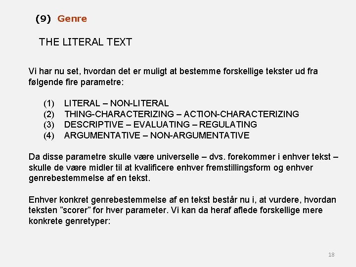 (9) Genre THE LITERAL TEXT Vi har nu set, hvordan det er muligt at