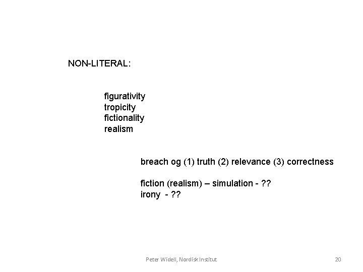 NON-LITERAL: figurativity tropicity fictionality realism breach og (1) truth (2) relevance (3) correctness fiction