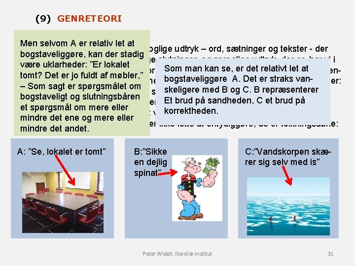 (9) GENRETEORI Men selvom A er relativ let at Med dette skel mellem sproglige