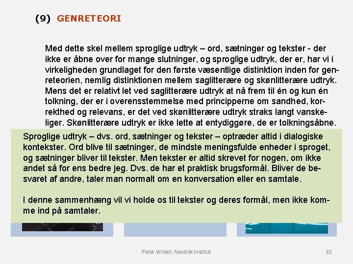 (9) GENRETEORI Med dette skel mellem sproglige udtryk – ord, sætninger og tekster -