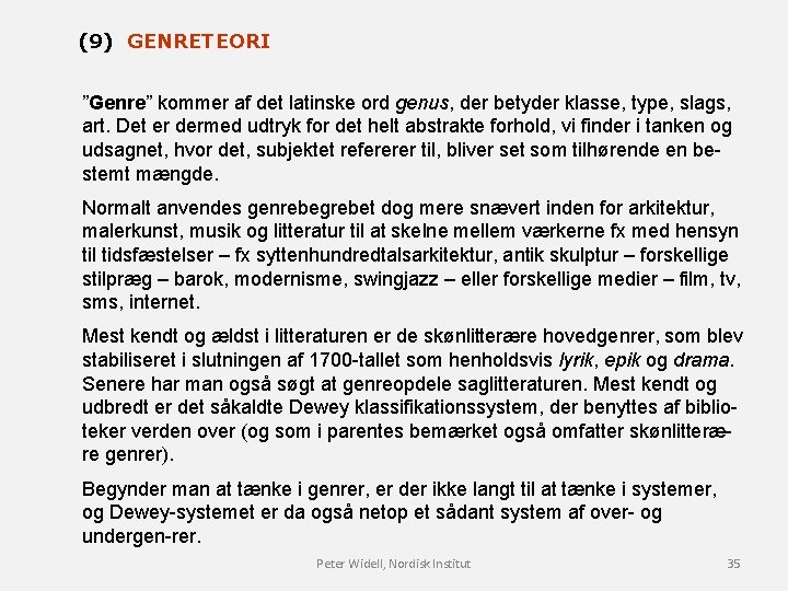 (9) GENRETEORI ”Genre” kommer af det latinske ord genus, der betyder klasse, type, slags,