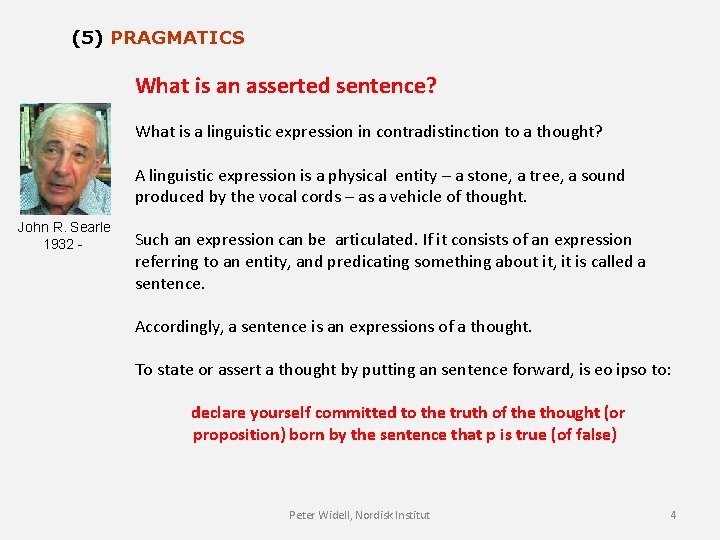 (5) PRAGMATICS What is an asserted sentence? What is a linguistic expression in contradistinction