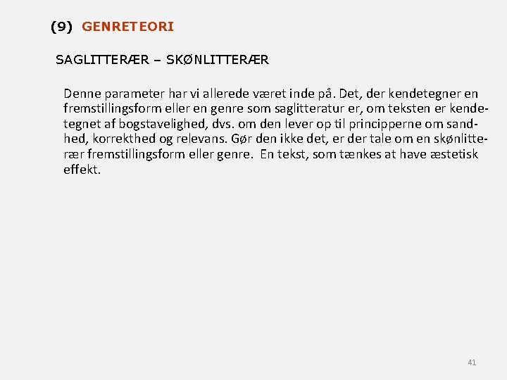 (9) GENRETEORI SAGLITTERÆR – SKØNLITTERÆR Denne parameter har vi allerede været inde på. Det,