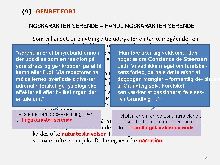 (9) GENRETEORI TINGSKARAKTERISERENDE – HANDLINGSKARAKTERISERENDE Som vi har set, er en ytring altid udtryk