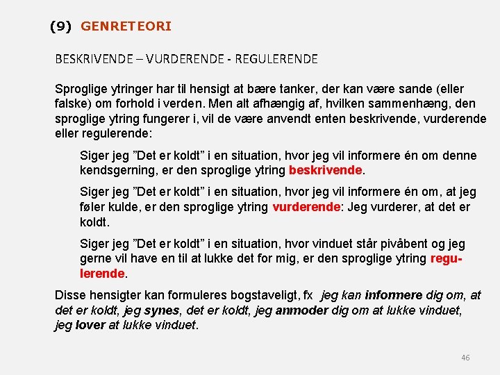(9) GENRETEORI BESKRIVENDE – VURDERENDE - REGULERENDE Sproglige ytringer har til hensigt at bære