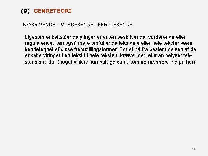 (9) GENRETEORI BESKRIVENDE – VURDERENDE - REGULERENDE Ligesom enkeltstående ytinger er enten beskrivende, vurderende