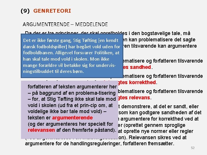 (9) GENRETEORI ARGUMENTERENDE – MEDDELENDE Da der er tre principper, der skal opretholdes i