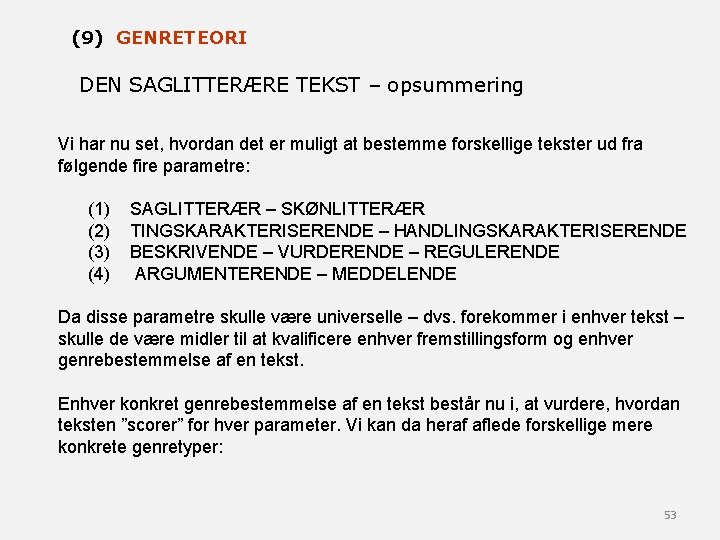 (9) GENRETEORI DEN SAGLITTERÆRE TEKST – opsummering Vi har nu set, hvordan det er