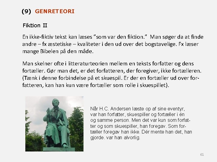 (9) GENRETEORI Fiktion II En ikke-fiktiv tekst kan læses ”som var den fiktion. ”