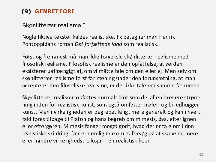 (9) GENRETEORI Skønlitterær realisme I Nogle fiktive tekster kaldes realistiske. Fx betegner man Henrik