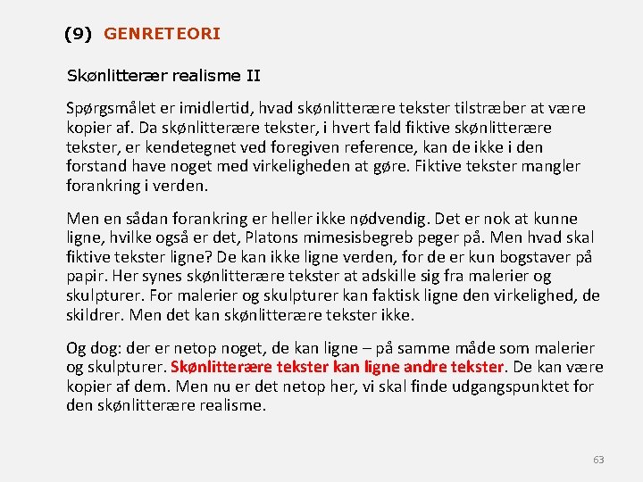 (9) GENRETEORI Skønlitterær realisme II Spørgsmålet er imidlertid, hvad skønlitterære tekster tilstræber at være