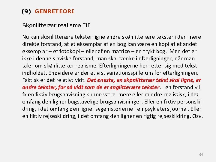 (9) GENRETEORI Skønlitterær realisme III Nu kan skønlitterære tekster ligne andre skønlitterære tekster i