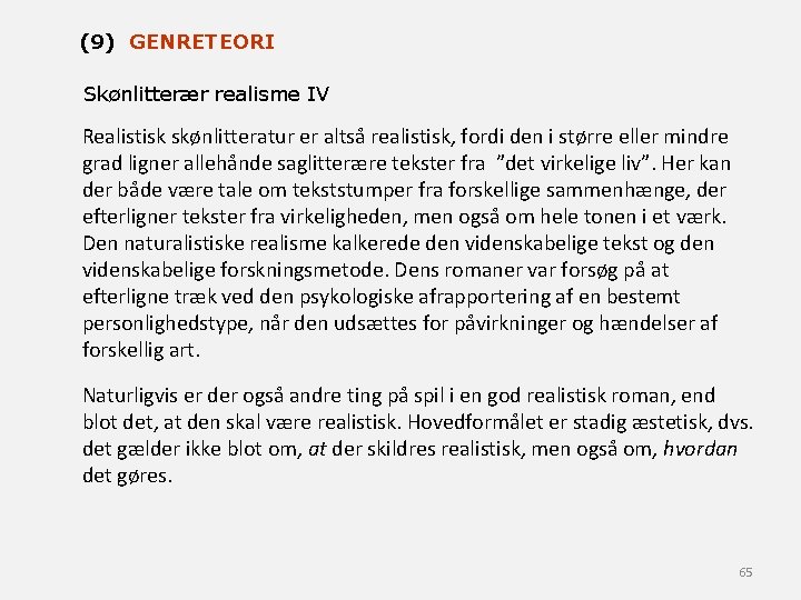 (9) GENRETEORI Skønlitterær realisme IV Realistisk skønlitteratur er altså realistisk, fordi den i større