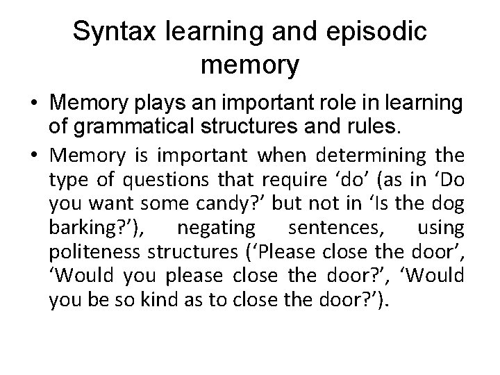 Syntax learning and episodic memory • Memory plays an important role in learning of