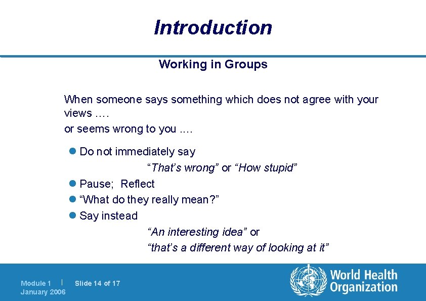 Introduction Working in Groups When someone says something which does not agree with your