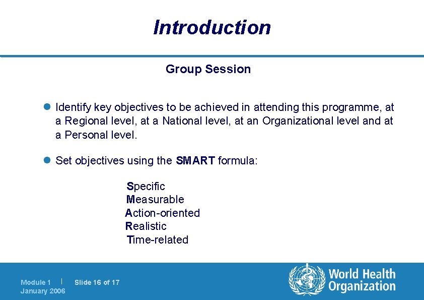 Introduction Group Session l Identify key objectives to be achieved in attending this programme,