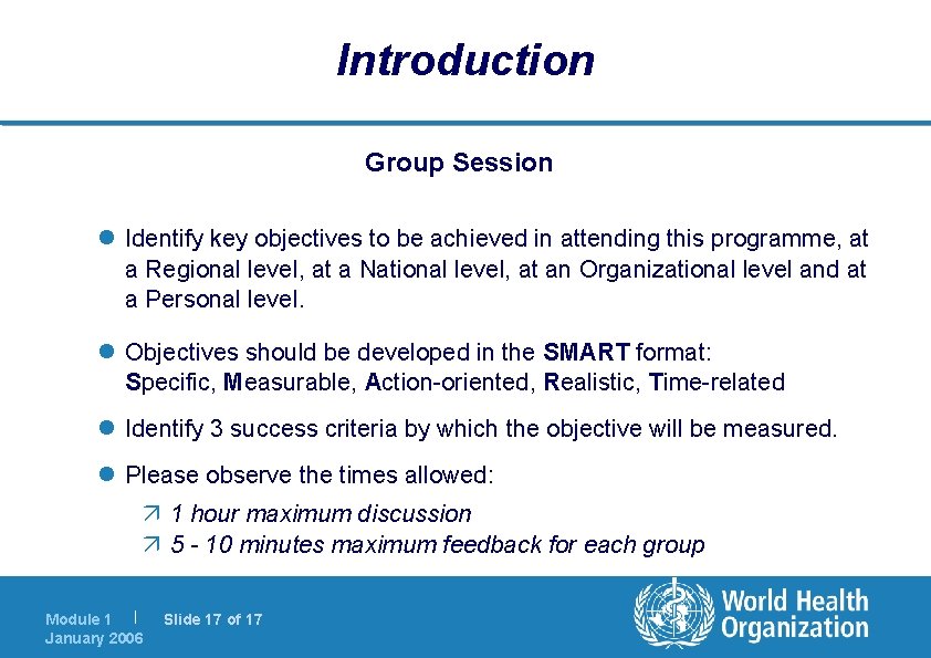 Introduction Group Session l Identify key objectives to be achieved in attending this programme,