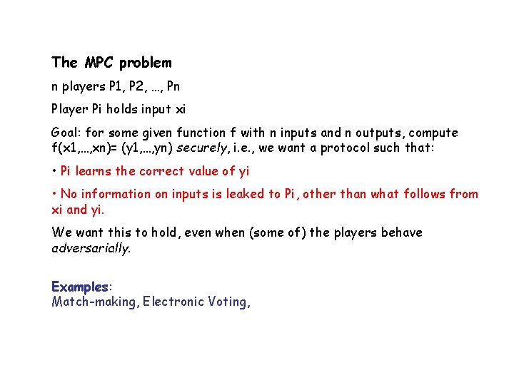 The MPC problem n players P 1, P 2, …, Pn Player Pi holds