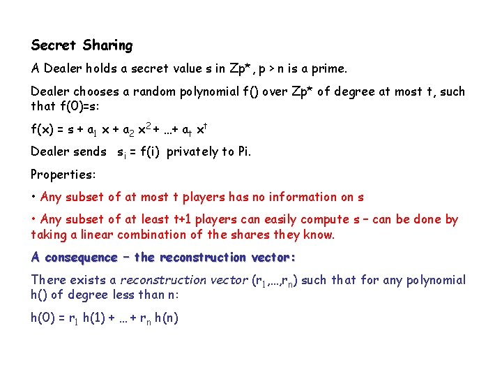 Secret Sharing A Dealer holds a secret value s in Zp*, p > n