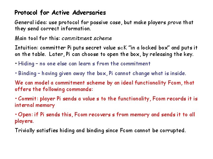 Protocol for Active Adversaries General idea: use protocol for passive case, but make players