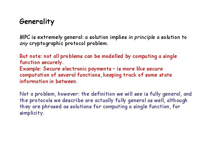 Generality MPC is extremely general: a solution implies in principle a solution to any