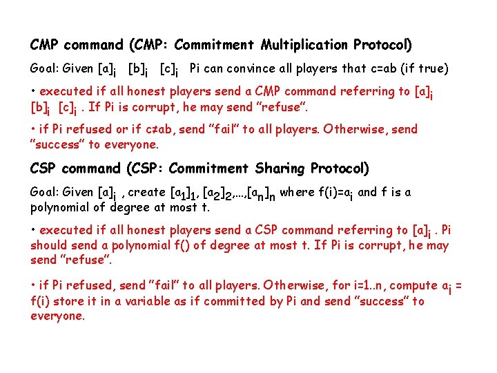 CMP command (CMP: Commitment Multiplication Protocol) Goal: Given [a]i [b]i [c]i Pi can convince