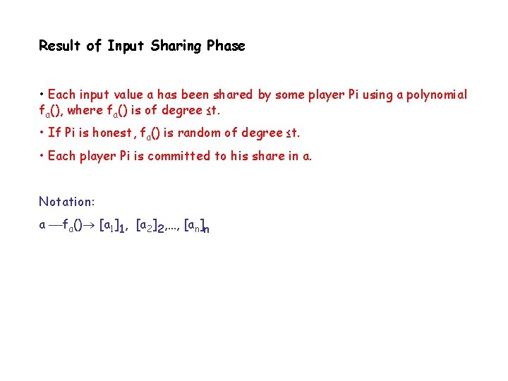 Result of Input Sharing Phase • Each input value a has been shared by