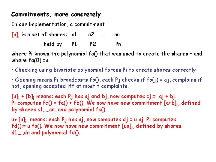 Commitments, more concretely In our implementation, a commitment [a]i is a set of shares: