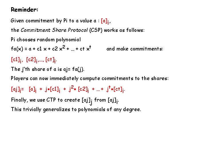 Reminder: Given commitment by Pi to a value a : [a]i, the Commitment Share