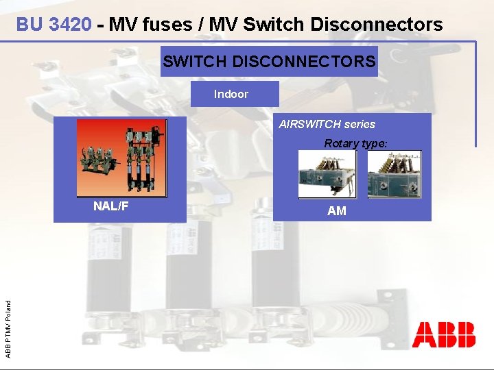 BU 3420 - MV fuses / MV Switch Disconnectors SWITCH DISCONNECTORS Indoor BWMW ABB