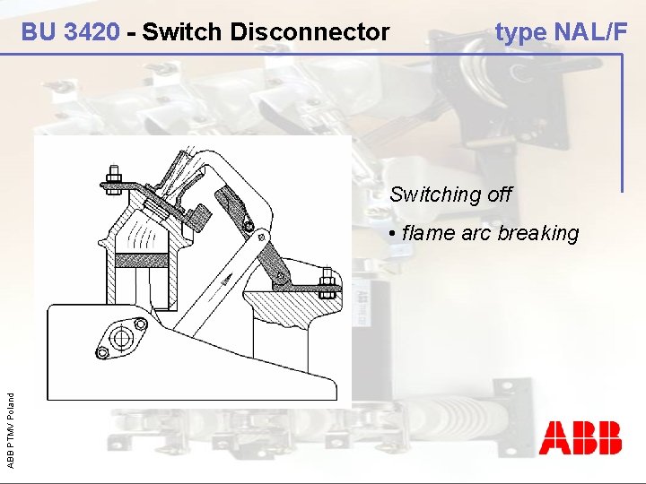 BU 3420 - Switch Disconnector type NAL/F Switching off ABB PTMV Poland • flame