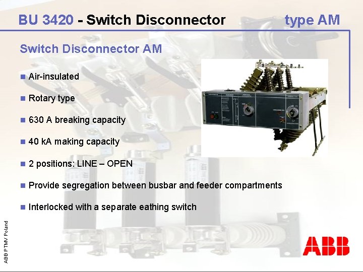 BU 3420 - Switch Disconnector ABB PTMV Poland Switch Disconnector AM n Air-insulated n