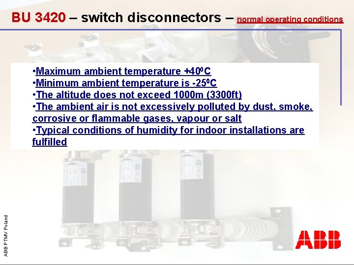 BU 3420 – switch disconnectors – normal operating conditions ABB PTMV Poland • Maximum
