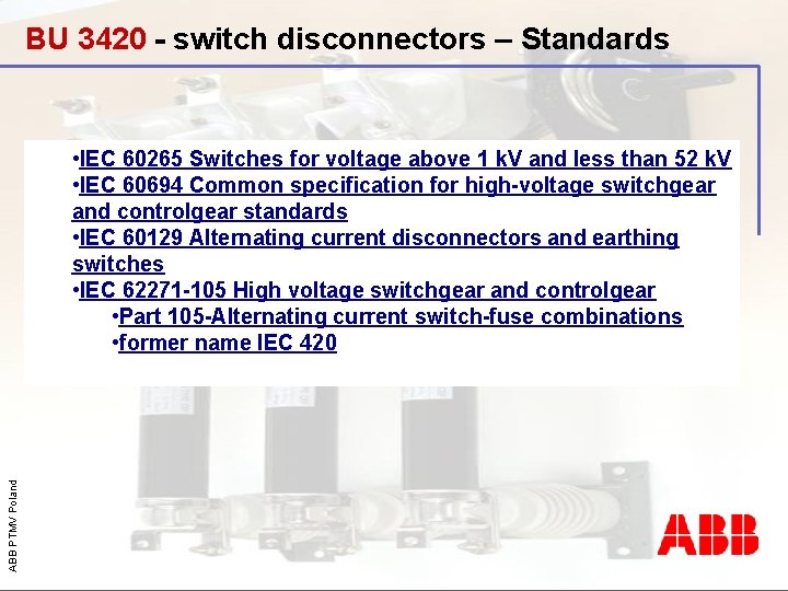 BU 3420 - switch disconnectors – Standards ABB PTMV Poland • IEC 60265 Switches