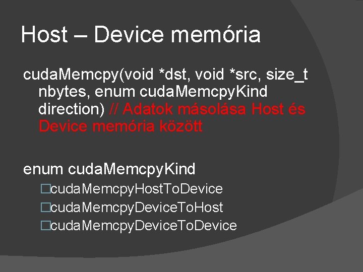 Host – Device memória cuda. Memcpy(void *dst, void *src, size_t nbytes, enum cuda. Memcpy.