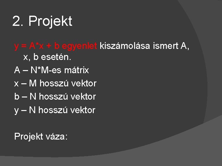 2. Projekt y = A*x + b egyenlet kiszámolása ismert A, x, b esetén.