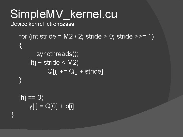Simple. MV_kernel. cu Device kernel létrehozása for (int stride = M 2 / 2;