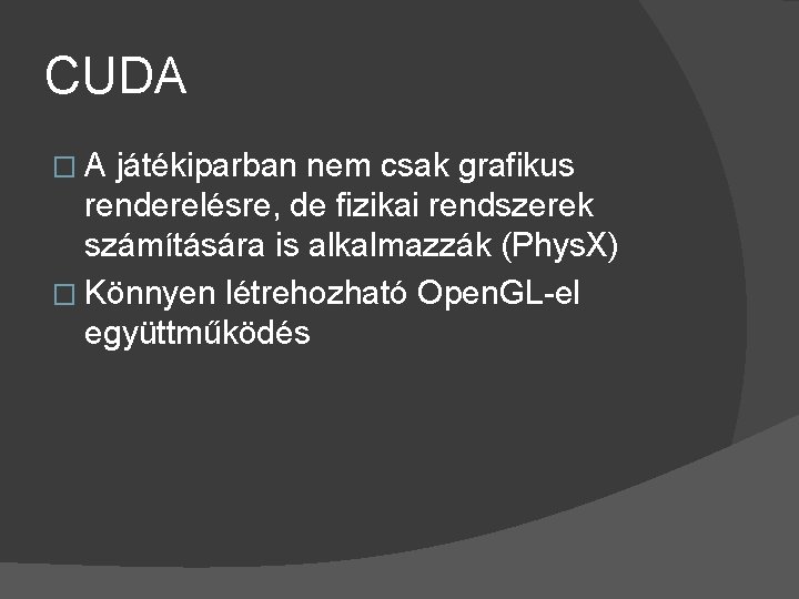 CUDA �A játékiparban nem csak grafikus renderelésre, de fizikai rendszerek számítására is alkalmazzák (Phys.